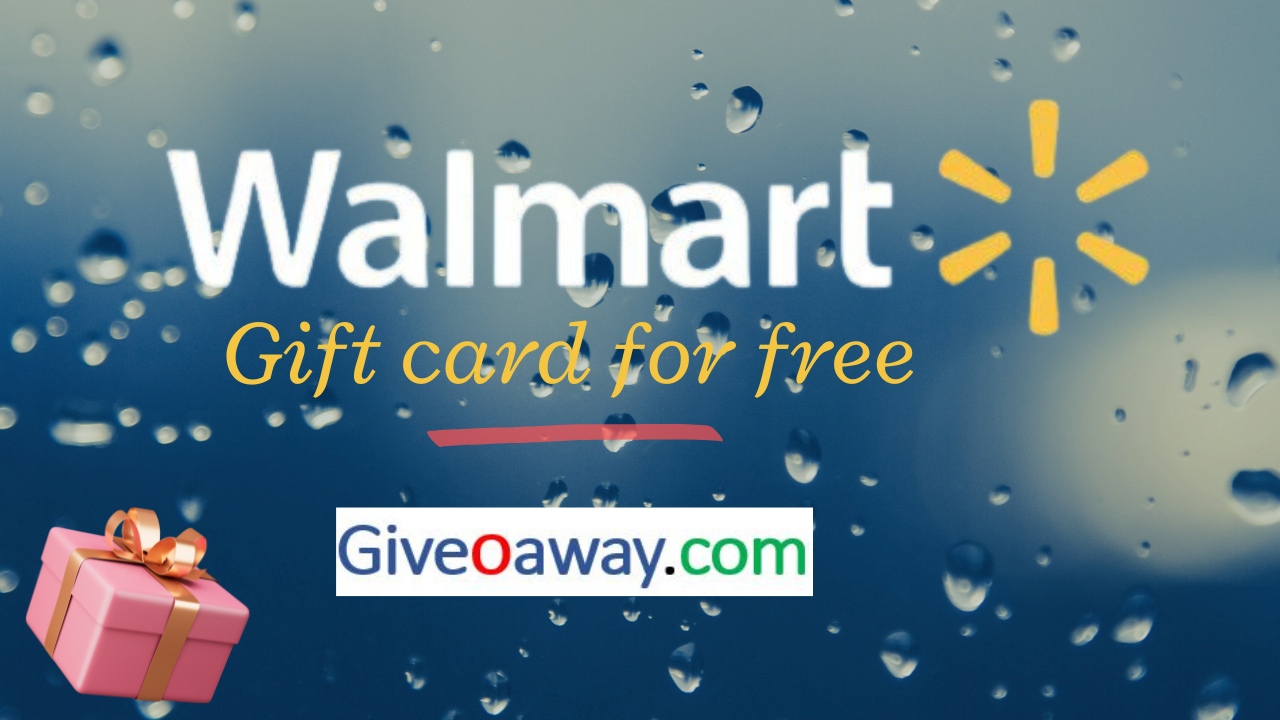 Walmart Gift Card for Free (Giveaway): Everything You Need to Know| Giveoaway offers